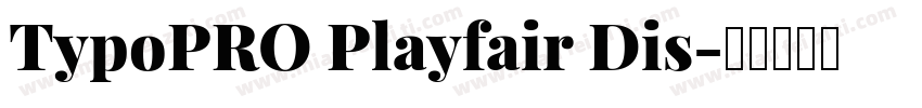 TypoPRO Playfair Dis字体转换